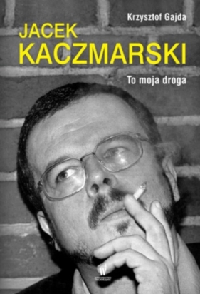 To moja droga - Jacek Kaczmarski
