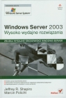 Windows Server 2003 Wysoko wydajne rozwiązania Jeffrey R. Shapiro, Marcin Policht