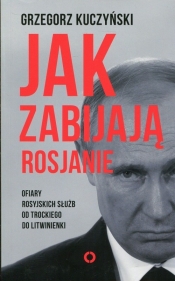 Jak zabijają Rosjanie - Grzegorz Kuczyński