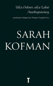Ulica Ordener, ulica Labat. Autobiograwiury - Sarah Kofman