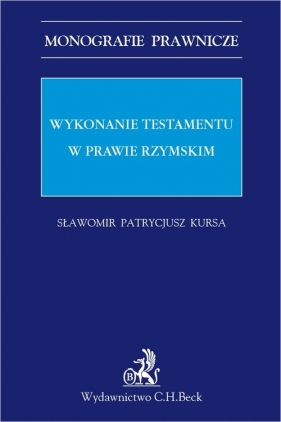 Wykonanie testamentu w prawie rzymskim - Sławomir Patrycjusz Kursa