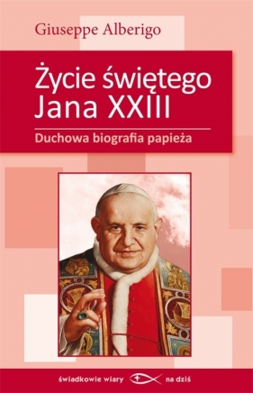 Życie świętego Jana XXIII - Alberigo Giuseppe