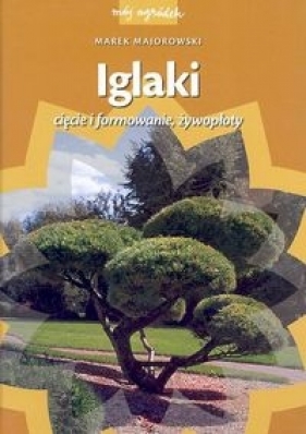 Iglaki Cięcie i formowanie żywopłoty - Majorowski Marek