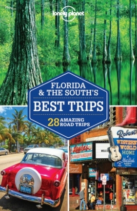 Lonely Planet Florida & The South's Best Trips - Karlin Adam