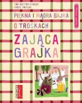 Piękna i mądra bajka o troskach zająca Grajka - Kozyra-Pawlak Ewa