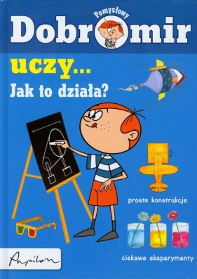 Pomysłowy Dobromir uczy Jak to działa - Pol Jolanta
