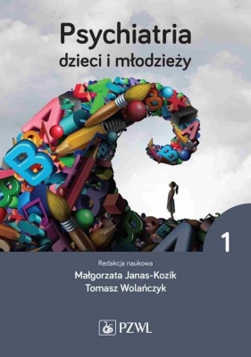 Psychiatria dzieci i młodzieży Tom 1 - Janas-Kozik Małgorzata, Wolańczyk Tomasz 