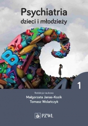 Psychiatria dzieci i młodzieży Tom 1 - Janas-Kozik Małgorzata, Wolańczyk Tomasz 