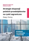 Strategie ekspansji polskich przedsiębiorstw na rynki zagraniczne Etapy i Grzegorczyk Wojciech, Krawiec Wioletta