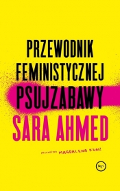 Przewodnik feministycznej psujzabawy - Ahmed Sara