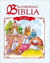 Ilustrowana Biblia dla dzieci - Praca zbiorowa