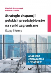 Strategie ekspansji polskich przedsiębiorstw na rynki zagraniczne - Wojciech Grzegorczyk