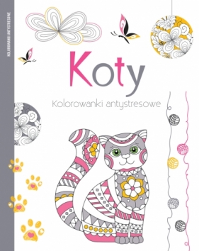 Koty. Kolorowanki antystresowe - Opracowanie zbiorowe