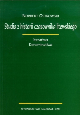 Studia z historii czasownika litewskiego - Ostrowski Norbert
