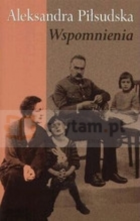 Wspomnienia - Piłsudska Aleksandra