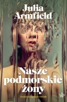 Nasze podmorskie żony Julia Armfield