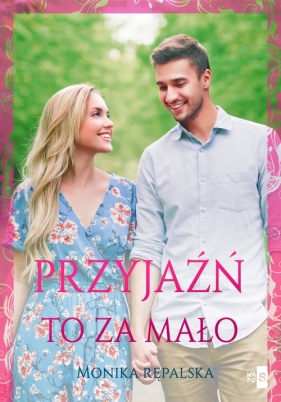 Przyjaźń to za mało - Monika Rępalska