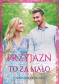 Przyjaźń to za mało - Monika Rępalska