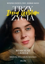 Trzy życia Ireny Gelblum - Remigiusz Grzela