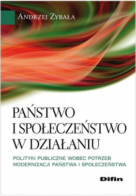 Państwo i społeczeństwo w działaniu - Zybała Andrzej
