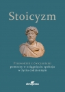 Stoicyzm Przewodnik z ćwiczeniami pomocny w osiągnięciu spokoju w