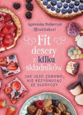 Fit desery z kilku składników - Agnieszka Stolarczyk