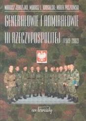 Genarałowie i admirałowie III Rzeczypospolitej 1989 -2002 - Paszkowski Marek, Krogulski Mariusz Lesław, Jędrzejko Mariusz
