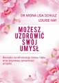 Możesz uzdrowić swój umysł - Louise L. Hay, Louise L. Hay