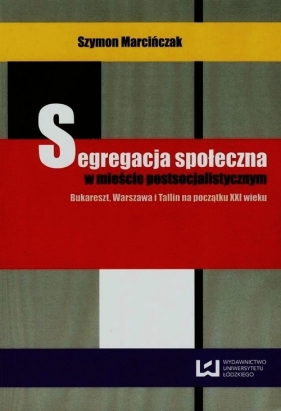 Segregacja społeczna w mieście postsocjalistycznym - Marcińczak Szymon