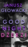 Goodnight, Dżerzi Janusz Głowacki