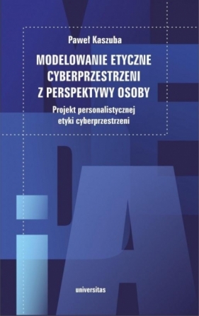 Modelowanie etyczne cyberprzestrzeni.. - Paweł Kaszuba