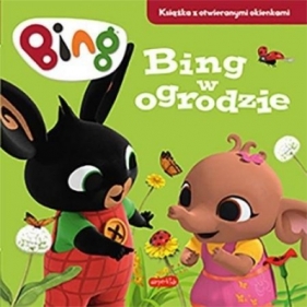 Bing w ogrodzie. Książka z otwieranymi okienkami - Emma Drage