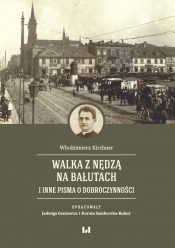 Walka z nędzą na Bałutach i inne pisma o dobroczynności - Włodzimierz Kirchner