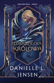 Zdradziecka królowa. Królestwo Mostu. Tom 2 - Danielle L. Jensen