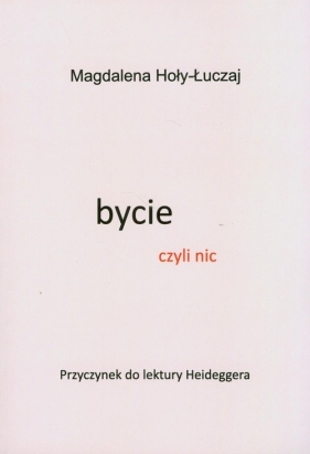 Bycie czyli nic - Magdalena Hoły-Łuczaj