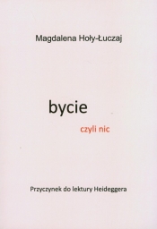 Bycie czyli nic - Magdalena Hoły-Łuczaj