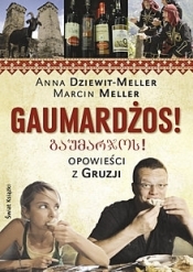 Gaumardżos! Opowieści z Gruzji