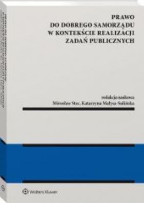 Prawo do dobrego samorządu w kontekście realizacji zadań publicznych - Mirosław Stec, Katarzyna Małysa-Sulińska