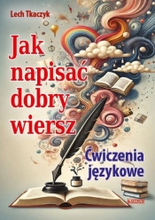 Jak napisać dobry wiersz. Ćwiczenia językowe - Lech Tkaczyk