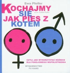 Kochajmy się jak pies z kotem - Ewa Pfeifer