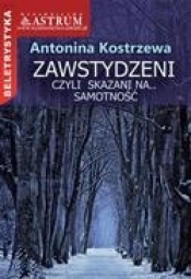 Zawstydzeni czyli skazani na samotność - Antonina Kostrzewa