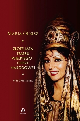 Złote lata Teatru Wielkiego - Opery Narodowej - Olkisz Maria