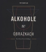 Alkohole w obrazkach Ben Gibson, Patrick Mulligan