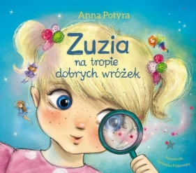 Zuzia na tropie dobrych wróżek - Potyra Anna