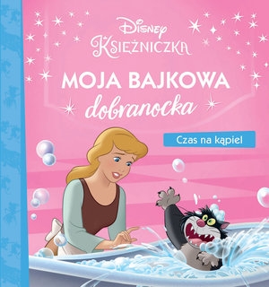 Moja bajkowa dobranocka. Czas na kąpiel. Disney Księżniczka