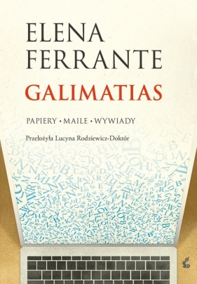 Galimatias. Papiery, maile, wywiady - Ferrante Elena