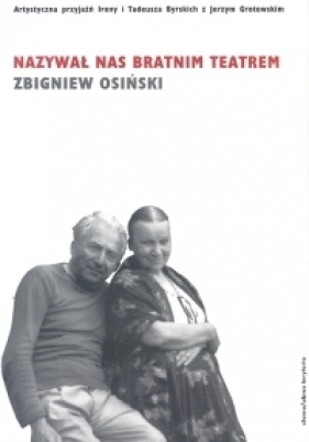 Nazywał nas bratnim teatrem - Osiński Zbigniew<br />