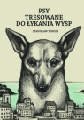 Psy tresowane do łykania wysp Tekieli Stanisław