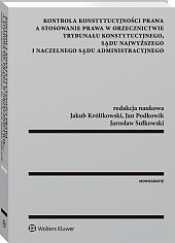 Kontrola konstytucyjności prawa a stosowanie prawa w orzecznictwie Trybunału Konstytucyjnego, Sądu Najwyższego i Naczelnego Sądu Administracyjnego - Andrzej Gomułowicz, Jarosław Sułkowski, Jan Podkowik
