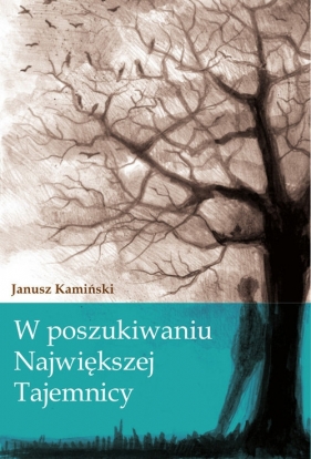 W poszukiwaniu największej tajemnicy - Kamiński Janusz